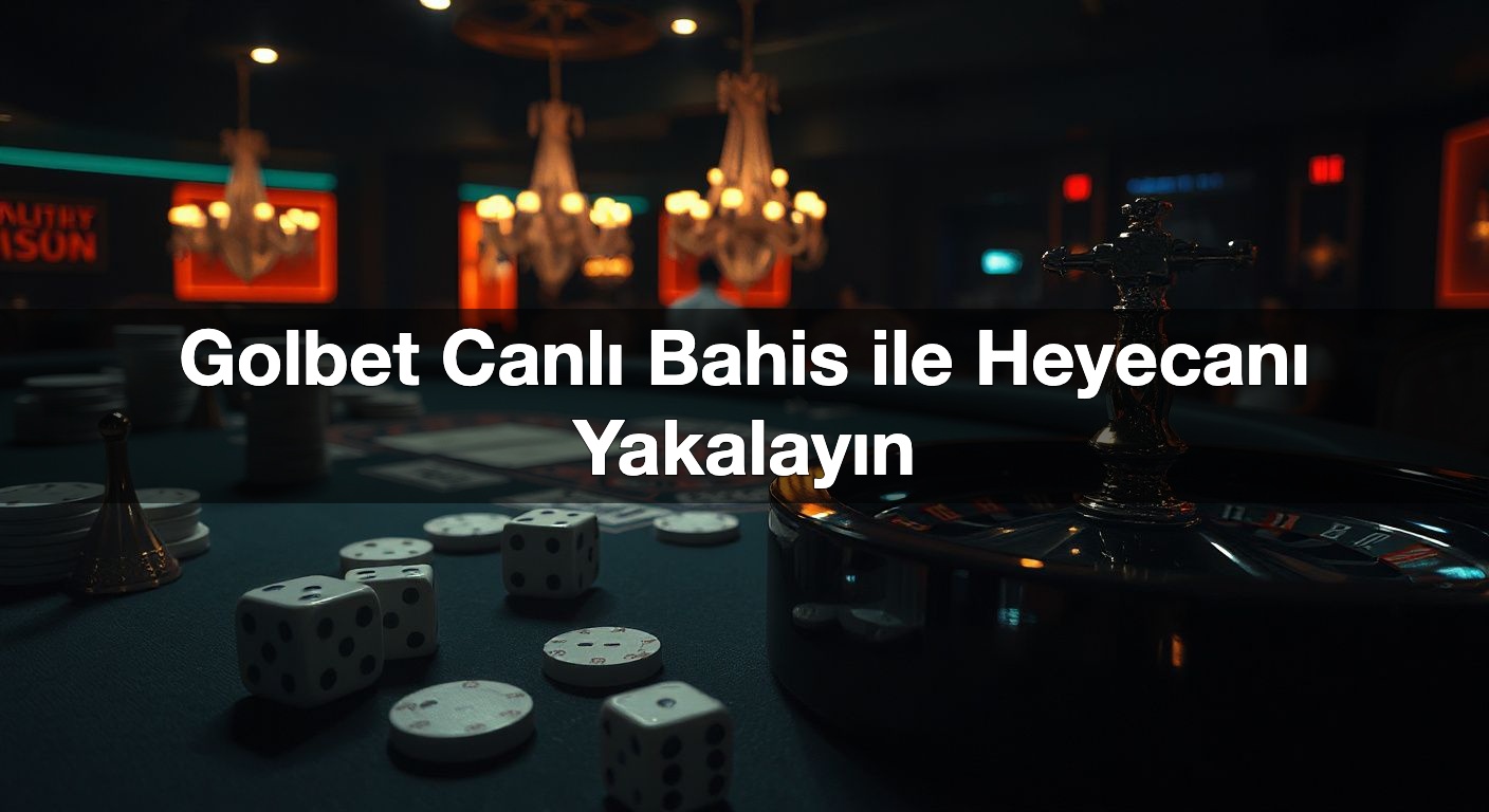 Golbet Canlı Bahis ile Heyecanı Yakalayın